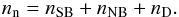\begin{equation} \label{equ:five} n_{\rm n} = n_{\rm SB} + n_{\rm NB} + n_{\rm D}. \end{equation}