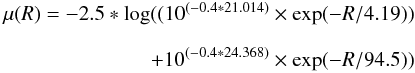 \begin{eqnarray} \label{eq:comp_profile} \begin{split} \mu(R) = -2.5*\log((10^{(-0.4*21.014)}\times \exp(-R/4.19)) \\[2mm] + 10^{(-0.4*24.368)}\times \exp(-R/94.5)) \end{split} \end{eqnarray}