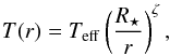 \begin{eqnarray} T(r) = \Teff \left(\frac{R_{\star}}{r}\right)^{\zeta}, \end{eqnarray}