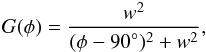 \begin{eqnarray} G(\phi) = \frac{w^2}{(\phi - 90\deg)^2 + w^2}, \label{Eq:w} \end{eqnarray}