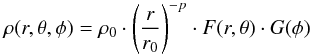 \begin{eqnarray} \rho(r,\theta,\phi) = \rho_0 \cdot \left(\frac{r}{r_0}\right)^{-p} \cdot F(r,\theta) \cdot G(\phi) \label{Eq:rho} \end{eqnarray}