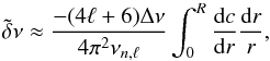 \begin{eqnarray} \tilde{\delta} \nu \approx \frac{-(4 \ell +6) \Delta \nu}{4 \pi^{2} \nu_{n, \ell}}\int_{0}^{R}\frac{{\rm{d}}c}{{\rm{d}}r}\frac{{\rm{d}}r}{r} \label{eqsmallsep}, \end{eqnarray}