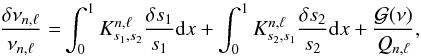\begin{eqnarray} \frac{\delta \nu_{n,\ell}}{\nu_{n,\ell}}=\int_{0}^{1} K^{n,\ell}_{s_{1},s_{2}}\frac{\delta s_{1}}{s_{1}}{\rm{d}}x + \int_{0}^{1} K^{n,\ell}_{s_{2},s_{1}}\frac{\delta s_{2}}{s_{2}}{\rm{d}}x +\frac{\mathcal{G}(\nu)}{Q_{n,\ell}}, \label{eqfreqstruc} \end{eqnarray}