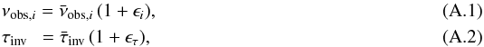 \appendix \setcounter{section}{1} \begin{eqnarray} &&\nu_{\mathrm{obs},i}=\bar{\nu}_{\mathrm{obs},i}\,(1+\epsilon_{i}), \\ &&\tau_{\mathrm{inv}}\,\,\,= \bar{\tau}_{\mathrm{inv}}\,(1+\epsilon_{\tau}), \end{eqnarray}
