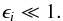 \appendix \setcounter{section}{1} \begin{eqnarray} \epsilon_{i} \ll 1. \end{eqnarray}