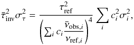 \appendix \setcounter{section}{1} \begin{eqnarray} \bar{\tau}_{\mathrm{inv}}^{2}\sigma_{\tau}^{2}=\frac{\tau_{\mathrm{ref}}^{2}}{\left(\sum_{i}c_{i}\dfrac{\bar{\nu}_{\mathrm{obs},i}}{\nu_{\mathrm{ref},i}}\right)^{4}}\sum_{i}c_{i}^{2}\sigma_{i}^{2}, \label{eqoptimaltauerror} \end{eqnarray}