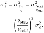 \appendix \setcounter{section}{1} \begin{eqnarray} \sigma^{2}_{i}&=&\sigma^{2}_{\frac{\delta \nu_{i}}{\nu_{i}}}=\sigma^{2}_{\frac{\nu_{\mathrm{obs},i}}{\nu_{\mathrm{ref},i}}} \nonumber \\[1.5mm] &= &\left(\frac{\bar{\nu}_{\mathrm{obs},i}}{\nu_{\mathrm{ref},i}}\right)^{2}\sigma^{2}_{\epsilon_{i}}. \end{eqnarray}