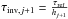 \hbox{$\tau_{{\rm{inv}},j+1}=\frac{\tau_{\rm{ref}}}{h_{j+1}}$}