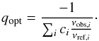 \begin{eqnarray} q_{\mathrm{opt}}=\frac{-1}{\sum_{i}c_{i}\frac{\nu_{\mathrm{obs},i}}{\nu_{\mathrm{ref},i}}} \label{optimaltau}\cdot \end{eqnarray}