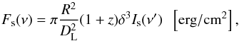 \appendix \setcounter{section}{1} \begin{equation} F_{\rm s}(\nu) = \pi \frac{R^2}{D_{\rm L}^2} (1+z) \delta^3 I_{\rm s}(\nu') \;\; \left[{\rm erg}/{\rm cm}^2\right], \end{equation}