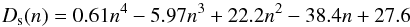 \appendix \setcounter{section}{1} \begin{equation} D_{\rm s}(n) = 0.61 n^4 - 5.97 n^3 + 22.2 n^2 -38.4 n + 27.6 \end{equation}
