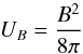 \appendix \setcounter{section}{1} \begin{equation} U_B = \frac{B^2}{8\pi} \label{eq_mag_den} \end{equation}