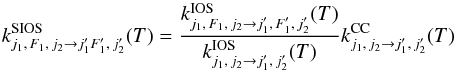 \appendix \setcounter{section}{1} \begin{equation} \label{scaling} k^{\rm SIOS}_{j_1,\,F_1,\,j_2 \to j'_1F'_1,\,j'_2}(T)=\frac{k^{\rm IOS}_{j_1,\,F_1,\,j_2 \to j'_1,\,F'_1,\,j'_2}(T)} {k^{\rm IOS}_{j_1,\,j_2 \to j'_1,\,j'_2}(T)} k^{\rm CC}_{j_1,\,j_2 \to j'_1,\,j'_2}(T) \end{equation}