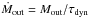 \hbox{${\dot{M}_{\rm out} = M_{\rm out}/\tau_{\rm dyn}}$}