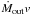 \hbox{${\dot{M}_{\rm out}v}$}