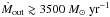\hbox{${\dot{M}_{\rm out} \gtrsim 3500~M_{\odot}~{\rm yr}^{-1}}$}