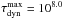 \hbox{$\tau_{\rm dyn}^{\rm max} = 10^{8.0}$}