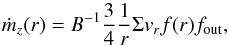 \begin{equation} \dot{m}_z(r) = B^{-1} \frac{3}{4} \frac{1}{r} \Sigma v_r f(r) f_{\rm out} \label{dotmz}, \end{equation}