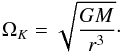 \begin{equation} \Omega_K = \sqrt{\frac{GM}{r^3}}\cdot \end{equation}