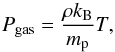 \begin{equation} P_{\rm gas} = \frac{\rho k_{\rm B}}{m_{\rm p}} T, \end{equation}