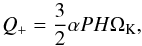 \begin{equation} Q_{+} = \frac{3}{2} \alpha P H \Omega_{\rm K}, \end{equation}
