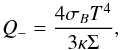 \begin{equation} Q_{-} = \frac{4 \sigma_{B} T^{4}}{3 \kappa \Sigma}, \end{equation}