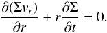 \begin{equation} \frac{\partial ( \Sigma v_{r})}{\partial r} + r \frac{\partial \Sigma}{\partial t} =0 \label{con}. \end{equation}