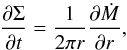 \begin{equation} \frac{\partial \Sigma }{\partial t} = \frac{1}{2 \pi r} \frac{\partial \dot{M}}{\partial r}, \end{equation}
