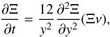 \begin{equation} \frac{\partial \Xi }{\partial t} = \frac{12}{y^2} \frac{\partial^2 \Xi}{\partial y^2} (\Xi \nu), \end{equation}