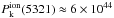 \hbox{$P_{\rm k}^{\rm ion}(5321)\approx6\times 10^{44}$}