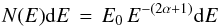 \begin{equation} N(E)\mathrm{d}E\,=\,E_{0}\,E^{-(2\alpha+1)}\mathrm{d}E \end{equation}