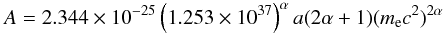 \begin{equation} A=2.344\times10^{-25}\left(1.253\times10^{37}\right)^{\alpha}a(2\alpha+1)(m_{\rm e}c^{2})^{2\alpha} \end{equation}