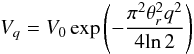 $$ V_{q} = V_0 \exp\left(-\frac{\pi^2 \theta_{r}^2 q^2}{4\! \ln 2}\right) $$