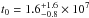 \hbox{$t_0 = 1.6 {_{-0.8}^{+1.6}}\times 10 ^7$}