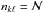 \hbox{$n_{k\ell}={\cal N}$}