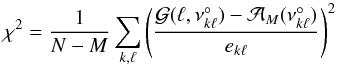 \begin{equation} \chi^2 = {1\over N-M} \sum_{k,\ell}{ \left( {\cal G }(\ell, \nu^{\circ}_{k\ell}) - {\cal A}_M (\nu^{\circ}_{k\ell}) \over e_{k\ell}\right)^2 } \end{equation}