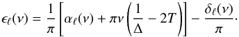 \begin{equation} \epsilon_\ell(\nu)= {1\over\pi} \left[\alpha_\ell(\nu) + \pi \nu \left({1\over\Delta}-2T\right) \right] - { \delta_\ell(\nu)\over\pi} \cdot \end{equation}