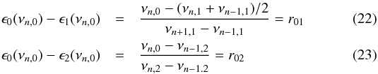 \begin{eqnarray} \epsilon_0(\nu_{n,0}) - \epsilon_1(\nu_{n,0})&=& {\nu_{n,0} - ( \nu_{n,1} + \nu_{n-1,1})/2 \over \nu_{n+1,1} - \nu_{n-1,1} } =r_{01} \\ \epsilon_0(\nu_{n,0}) - \epsilon_2(\nu_{n,0})&=& {\nu_{n,0} -\nu_{n-1,2} \over \nu_{n,2} - \nu_{n-1.2}} =r_{02} \end{eqnarray}