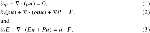 Mathematical equation: \begin{eqnarray} && \partial_{t}\rho +\nabla \cdot (\rho \vec{u})=0, \\ && \partial_{t}(\rho \vec{u} )+ \nabla \cdot (\rho \vec{u} \vec{u} ) +\nabla P = \vec{F} , \\ && {\rm and}\nonumber\\ &&\partial_{t} E +\nabla \cdot ( E \vec{u} + P \vec{u} ) = \vec{u} \cdot \vec{F} , \end{eqnarray}