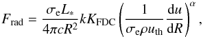 Mathematical equation: \begin{equation} \label{eq:radforce} F_{\rm rad}=\frac{\sigma_{\rm e}L_{*}}{4\pi c R^{2}} k K_{\rm FDC} \left( \frac{1}{\sigma_{\rm e} \rho u_{\rm th}} \frac{{\rm d}u}{{\rm d}R} \right)^{\alpha}, \end{equation}