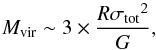 Mathematical equation: \begin{equation} M_{\rm vir} \sim 3\times\frac{R{\sigma_{\rm tot}}^2}{G}, \label{eq:virialmass} \end{equation}