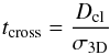 Mathematical equation: \begin{equation} \label{eq:tcross} t_{\rm cross} = \frac{D_{\rm cl}}{\sigma_{\rm 3D}} \end{equation}