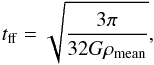 Mathematical equation: \begin{equation} t_{\rm ff} = \sqrt{\frac{3\pi}{32 G \rho_{\rm mean}}}, \end{equation}