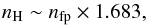 Mathematical equation: \appendix \setcounter{section}{4} \begin{equation} n_{\rm H} \sim n_{\rm fp} \times 1.683, \end{equation}