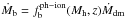 Mathematical equation: \hbox{$\dot{M}_{\rm b} = f_{\rm b}^{\rm ph-ion}(M_{\rm h},z)\dot{M}_{\rm dm}$}