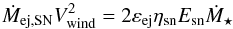 Mathematical equation: \begin{equation} \dot{M}_{\rm ej,SN}V_{\rm wind}^2 = 2\varepsilon_{\rm ej}\eta_{\rm sn}E_{\rm sn}\dot{M}_{\star} \label{sn_feedback} \end{equation}