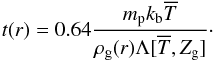 Mathematical equation: \begin{equation} t(r) = 0.64\dfrac{m_{\rm p} k_{\rm b} \overline{T}}{\rho_{\rm g}(r)\Lambda[\overline{T},Z_{\rm g}]}\cdot \label{cooling_time_function} \end{equation}