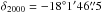 Mathematical equation: \hbox{$\delta_{2000}=-18^\circ 1^\prime 46\farcs5$}