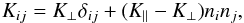 Mathematical equation: \begin{eqnarray} K_{ij} = K_{\perp} \delta_{ij} + (K_{\parallel} - K_{\perp})n_i n_j, \end{eqnarray}