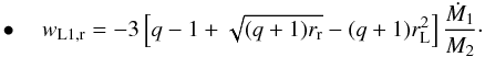 Mathematical equation: \begin{eqnarray} \label{equation:21} \bullet \quad w_{\mathrm{L1,r}}=-3\left[q-1+\sqrt{(q+1)r_{\mathrm{r}}}-(q+1)r_{\mathrm{L}}^{2}\right]\frac{\dot{M}_{\mathrm{1}}}{M_{\mathrm{2}}}\cdot \end{eqnarray}